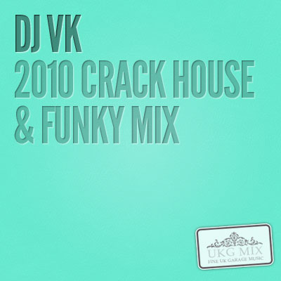 DJ VK – 2010 Crack House/Funky Mix